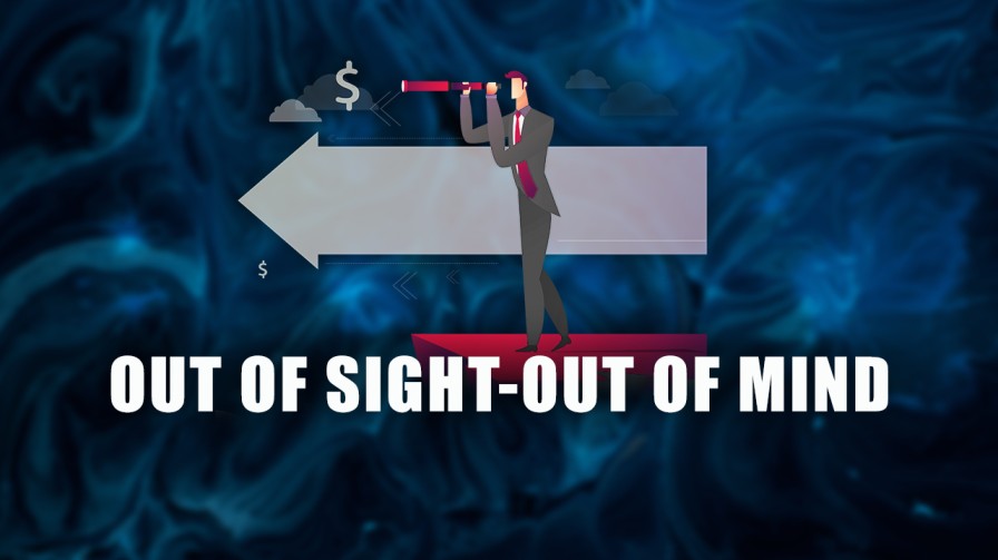 Out of Sight – Out of Mind